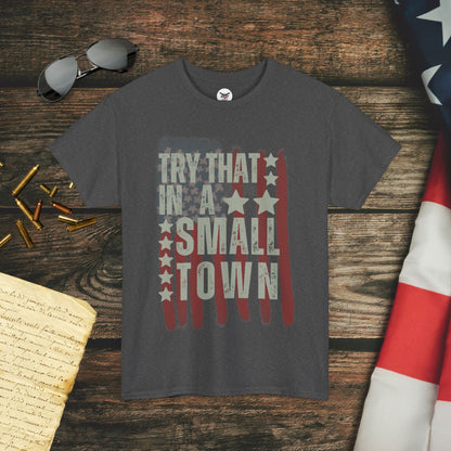 Try That in a Small Town T-Shirt