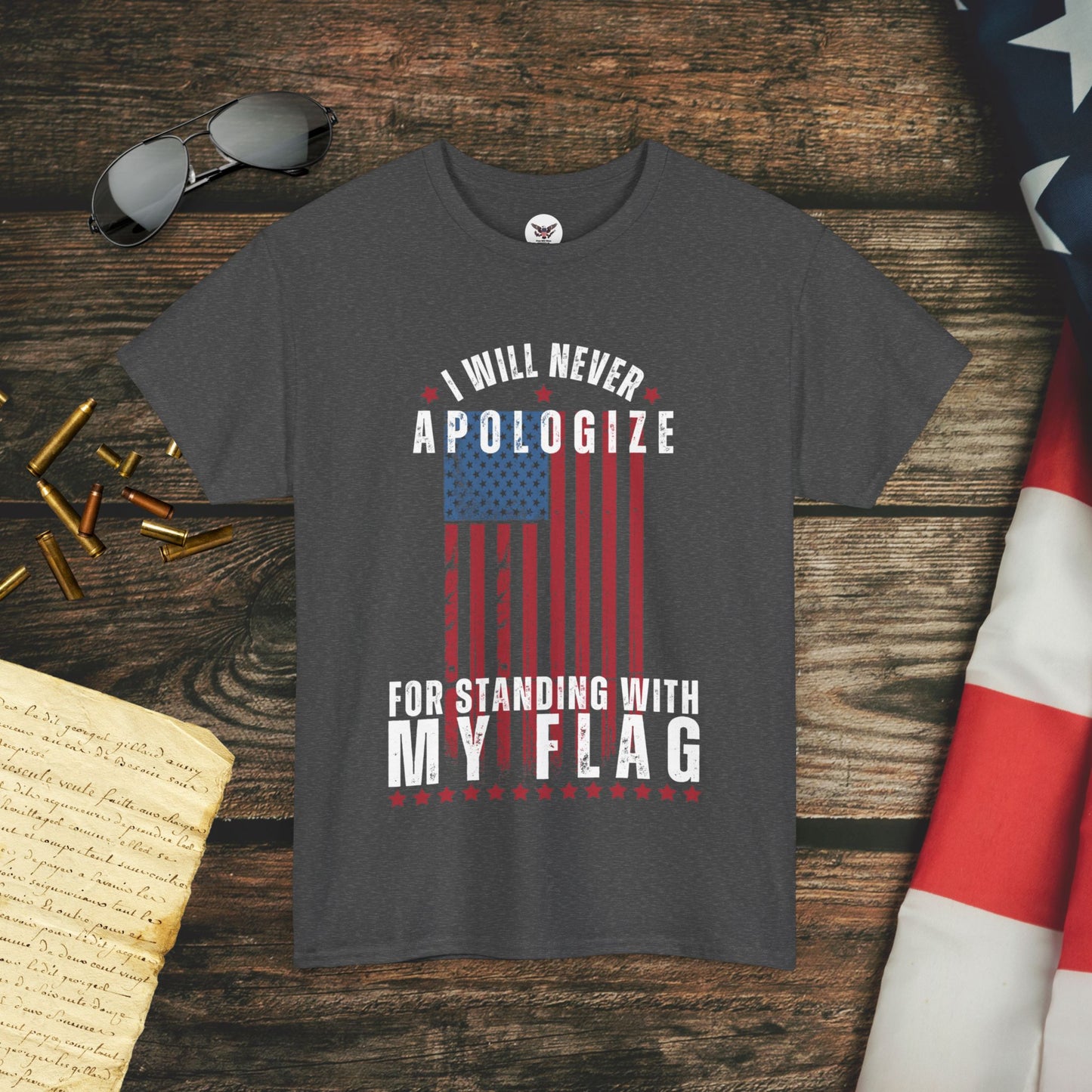 Never Apologize for Standing with My Flag T-Shirt