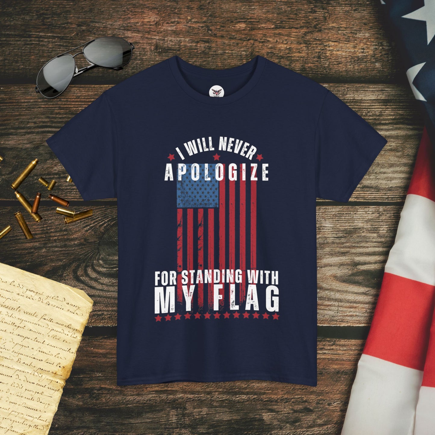 Never Apologize for Standing with My Flag T-Shirt