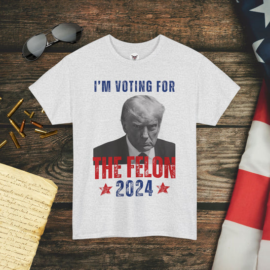 I'm Voting for the Felon 2024 T-Shirt