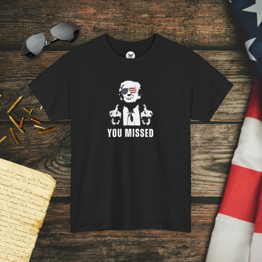 You Missed Trump T-Shirt