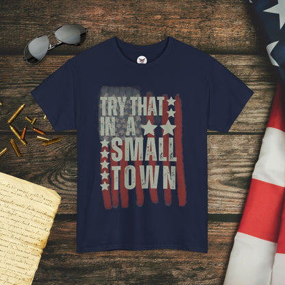 Try That in a Small Town T-Shirt