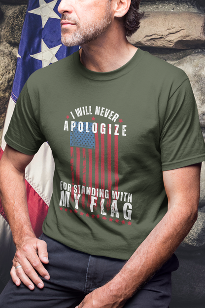 Never Apologize for Standing with My Flag T-Shirt