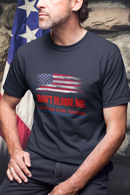 Don't Blame Me, I Voted for Trump T-Shirt